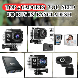Top 4 Gadgets You Need To Buy In Bangladesh